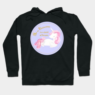 Be A Unicorn in a field of horses Hoodie